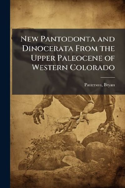 New Pantodonta and Dinocerata From the Upper Paleocene of Western Colorado