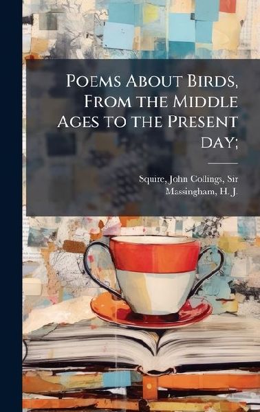 Poems About Birds, From the Middle Ages to the Present day;