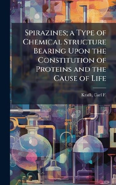 Spirazines; a Type of Chemical Structure Bearing Upon the Constitution of Proteins and the Cause of Life
