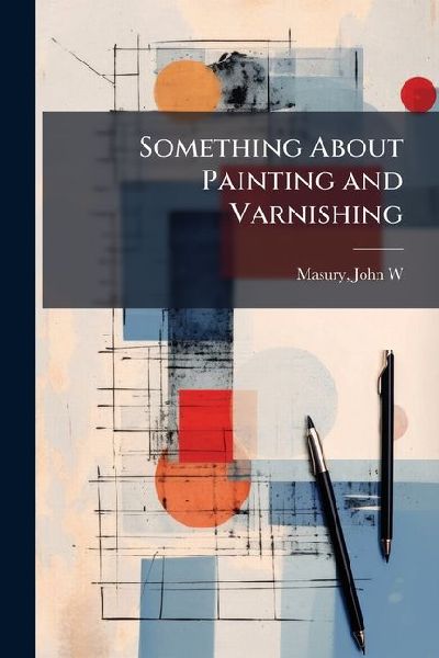 Something About Painting and Varnishing