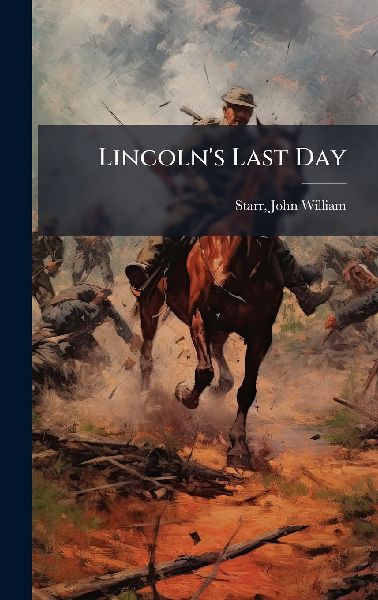 Lincolns Last Day