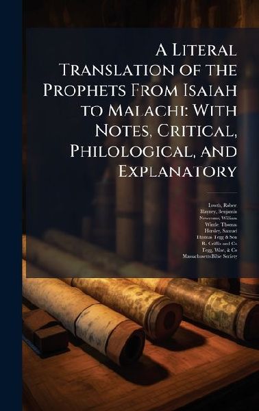 A Literal Translation of the Prophets From Isaiah to Malachi: With Notes, Critical, Philological, and Explanatory