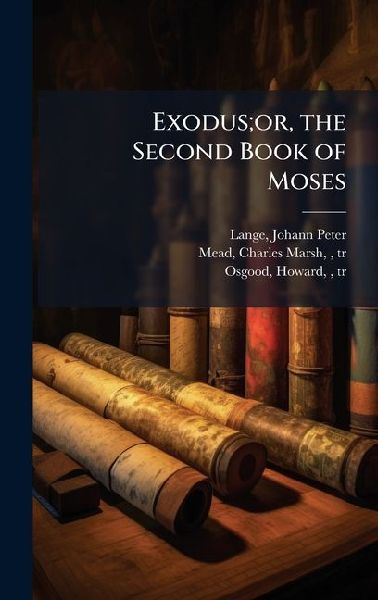 Exodus;or, the Second Book of Moses