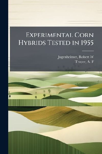 Experimental Corn Hybrids Tested in 1955