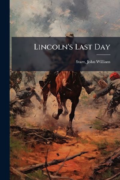 Lincolns Last Day