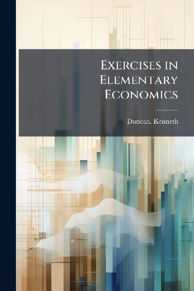 Exercises in Elementary Economics