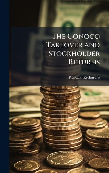 The Conoco Takeover and Stockholder Returns