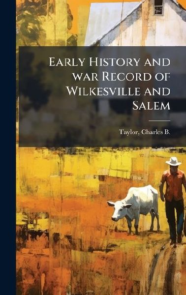 Early History and war Record of Wilkesville and Salem