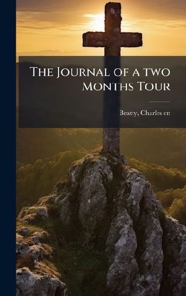 The Journal of a two Months Tour