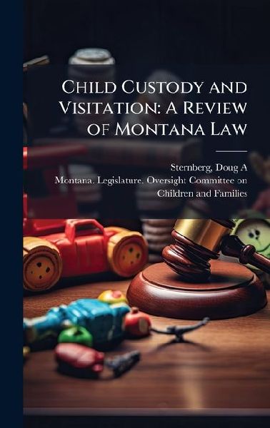 Child Custody and Visitation: A Review of Montana Law