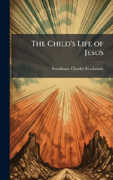 The Childs Life of Jesus