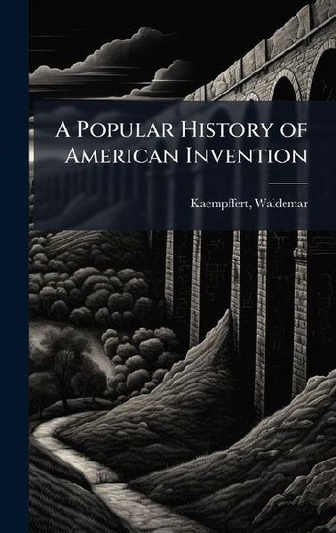 A Popular History of American Invention