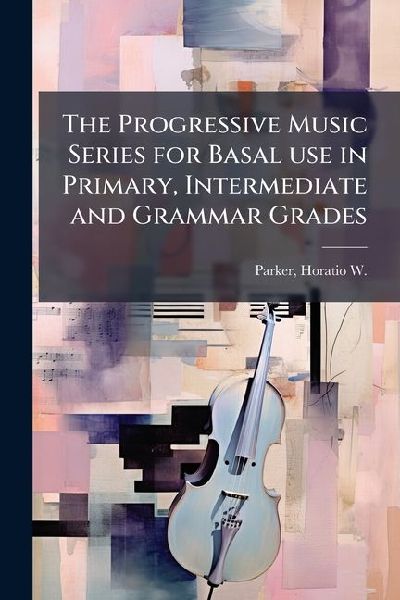 The Progressive Music Series for Basal use in Primary, Intermediate and Grammar Grades