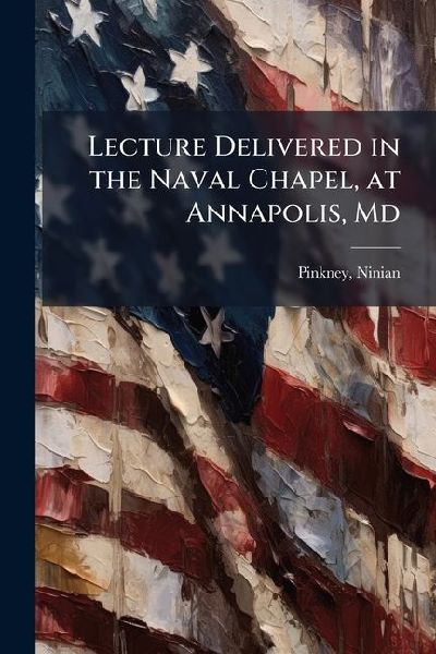Lecture Delivered in the Naval Chapel, at Annapolis, Md