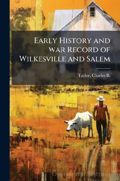 Early History and war Record of Wilkesville and Salem