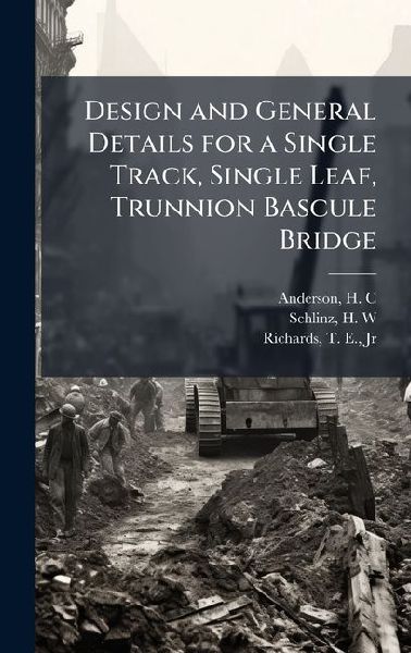 Design and General Details for a Single Track, Single Leaf, Trunnion Bascule Bridge