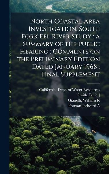 North Coastal Area Investigation: South Fork Eel River Study: a Summary of the Public Hearing: Comments on the Preliminary Edition Dated January 1968: Final Supplement