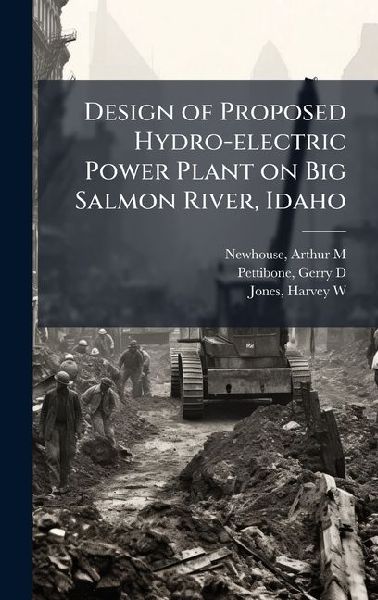 Design of Proposed Hydro-electric Power Plant on Big Salmon River, Idaho