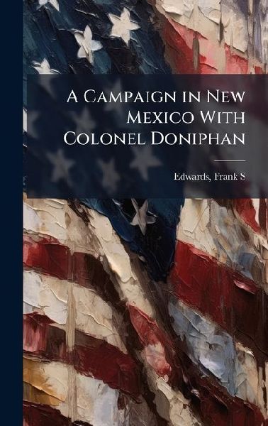 A Campaign in New Mexico With Colonel Doniphan
