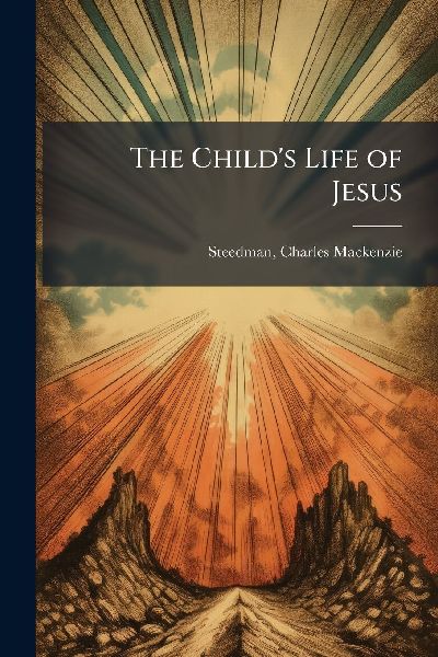 The Childs Life of Jesus