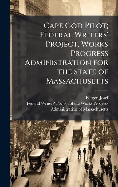 Cape Cod Pilot; Federal Writers' Project, Works Progress Administration for the State of Massachusetts