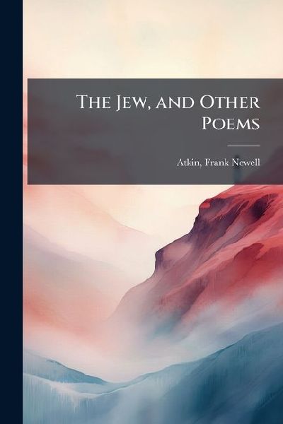 The Jew, and Other Poems