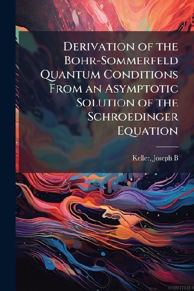 Derivation of the Bohr-Sommerfeld Quantum Conditions From an Asymptotic Solution of the Schroedinger Equation