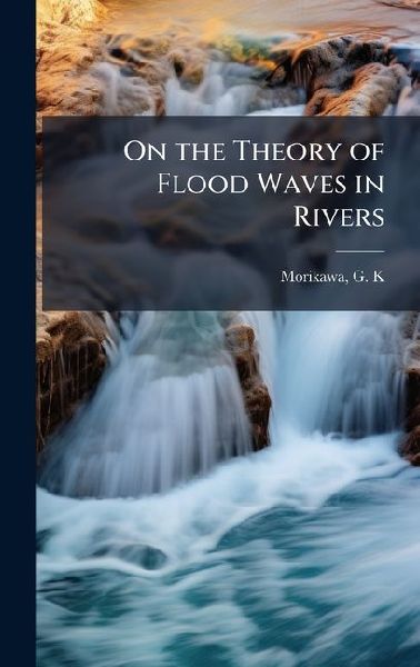On the Theory of Flood Waves in Rivers
