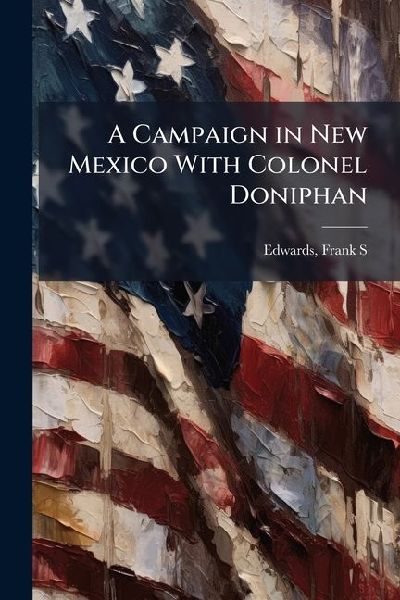 A Campaign in New Mexico With Colonel Doniphan