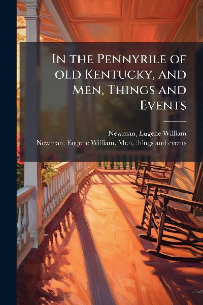 In the Pennyrile of old Kentucky, and Men, Things and Events