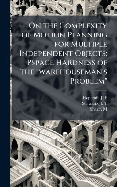 On the Complexity of Motion Planning for Multiple Independent Objects; Pspace Hardness of the "warehouseman's Problem"