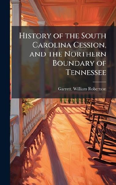 History of the South Carolina Cession, and the Northern Boundary of Tennessee