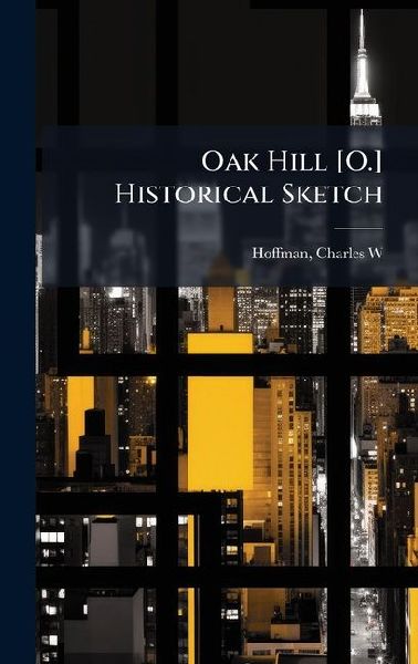 Oak Hill [O.] Historical Sketch