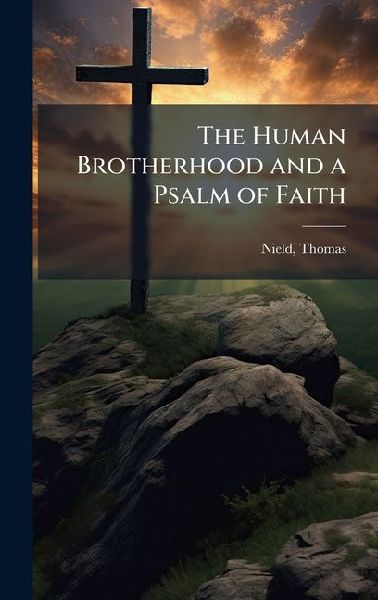 The Human Brotherhood and a Psalm of Faith