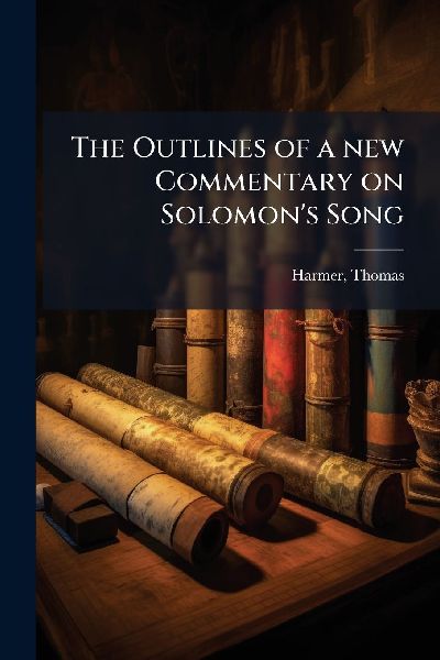 The Outlines of a new Commentary on Solomon's Song