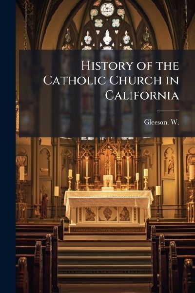 History of the Catholic Church in California