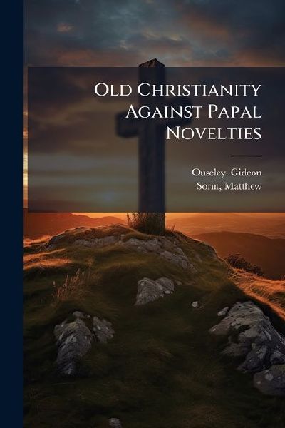 Old Christianity Against Papal Novelties