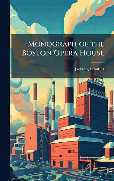 Monograph of the Boston Opera House