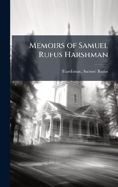 Memoirs of Samuel Rufus Harshman