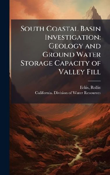 South Coastal Basin Investigation: Geology and Ground Water Storage Capacity of Valley Fill
