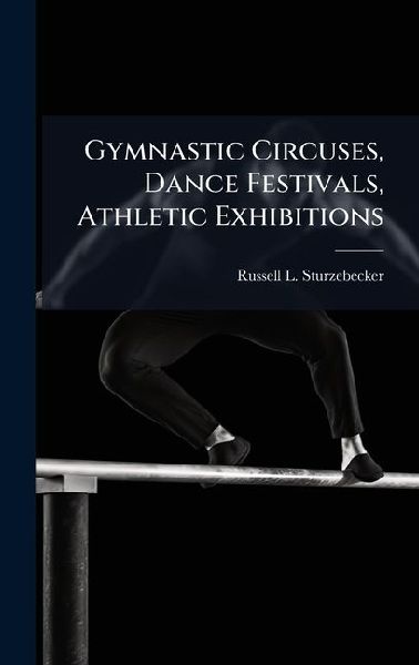 Gymnastic Circuses, Dance Festivals, Athletic Exhibitions