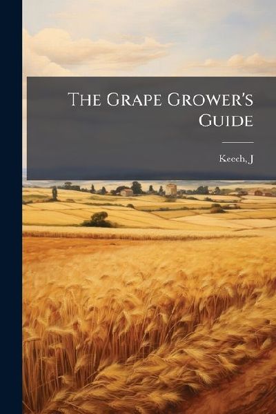 The Grape Grower's Guide