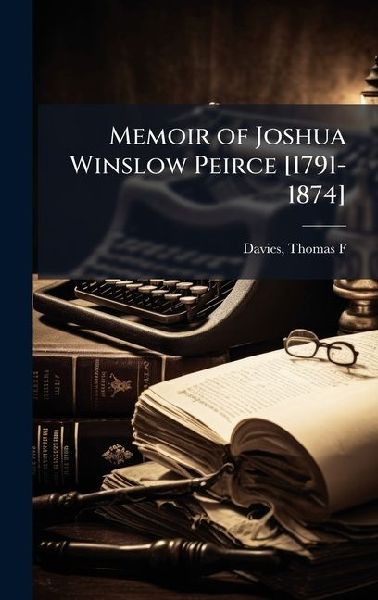 Memoir of Joshua Winslow Peirce [1791-1874]