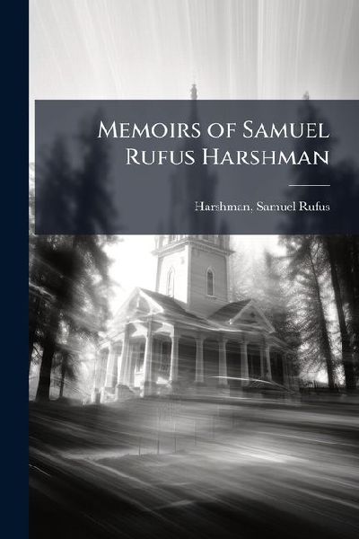 Memoirs of Samuel Rufus Harshman