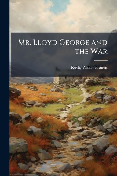 Mr. Lloyd George and the War