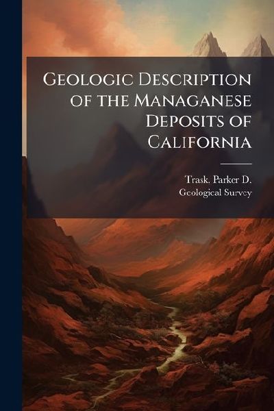 Geologic Description of the Managanese Deposits of California