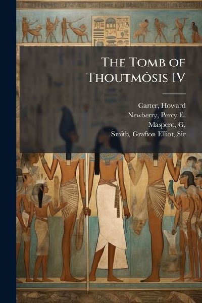 The Tomb of ThoutmÃ´sis IV