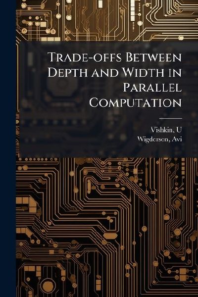 Trade-offs Between Depth and Width in Parallel Computation
