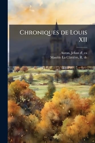 Chroniques de Louis XII
