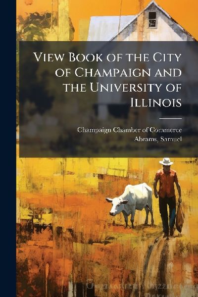 View Book of the City of Champaign and the University of Illinois